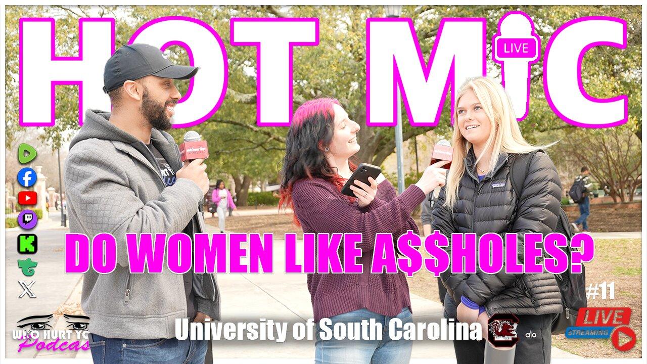 Do Women Like A$$holes? | HOT MIC IRL @ University Of South Carolina