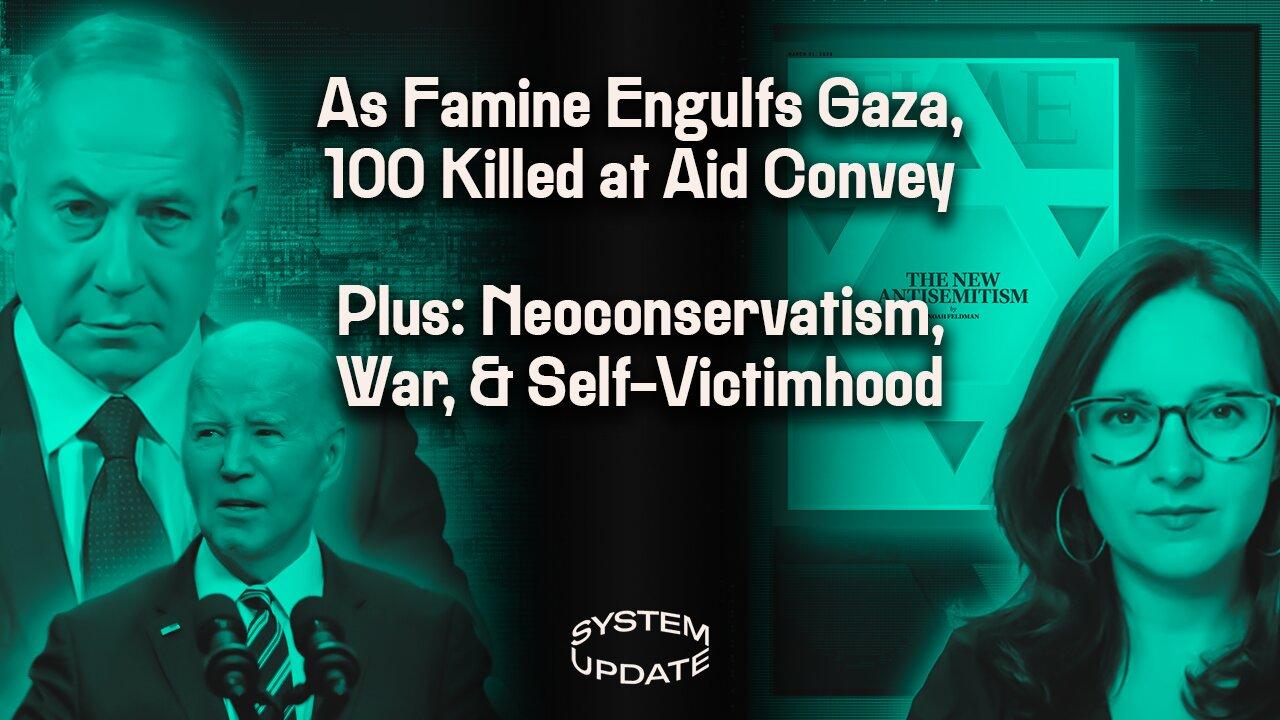 Mass Famine in Gaza as 100 Die at Aid Convoy. Biden Reaffirms Israel Support. Oct. 7 Propaganda Collapses. PLUS: Bari Weiss &