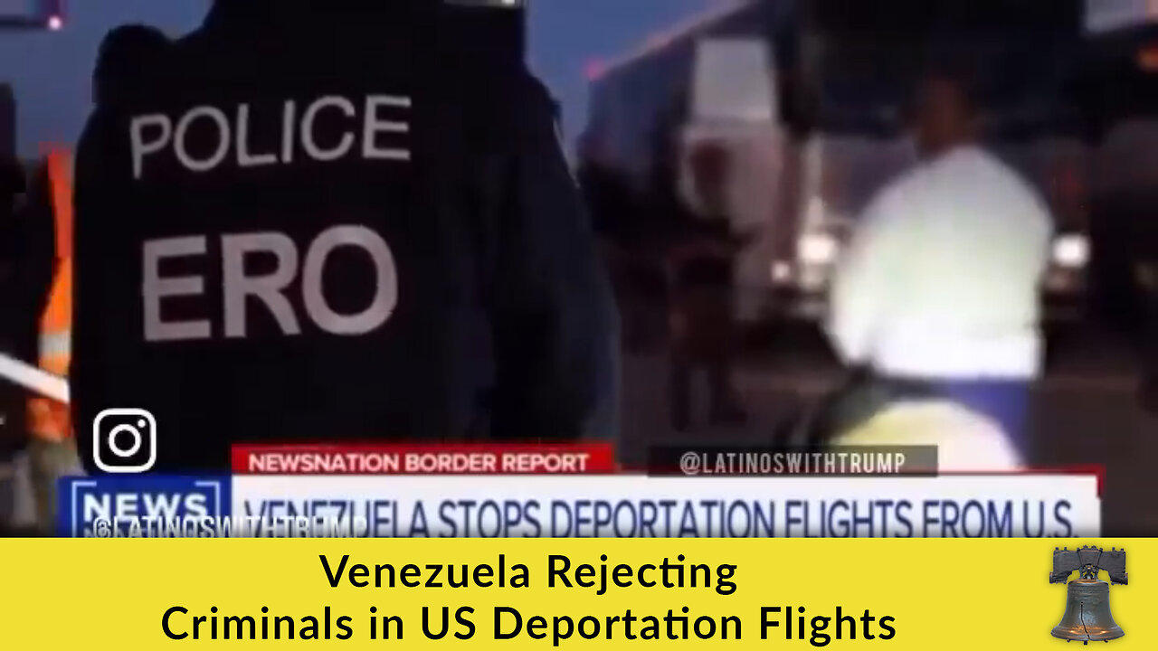 Venezuela Rejecting Criminals in US Deportation Flights