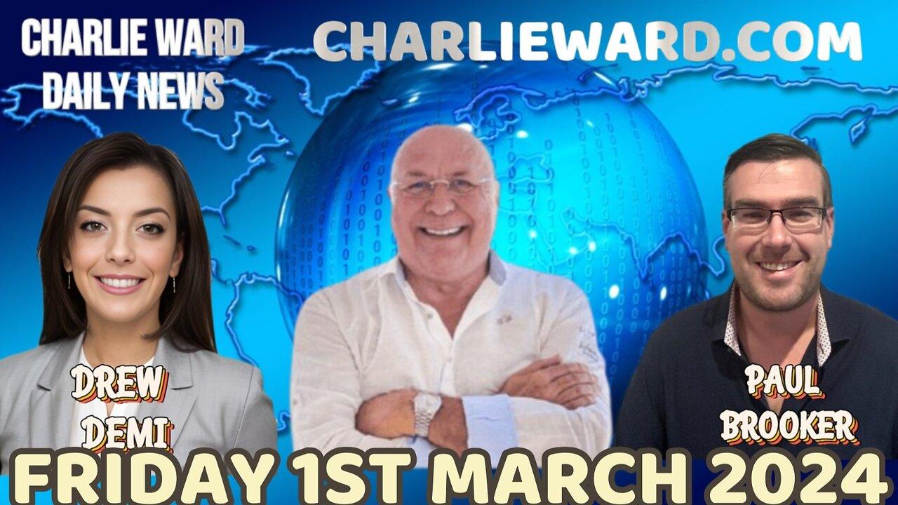 CHARLIE WARD DAILY NEWS WITH PAUL BROOKER & DREW DEMI -FRIDAY 1ST MARCH  2024