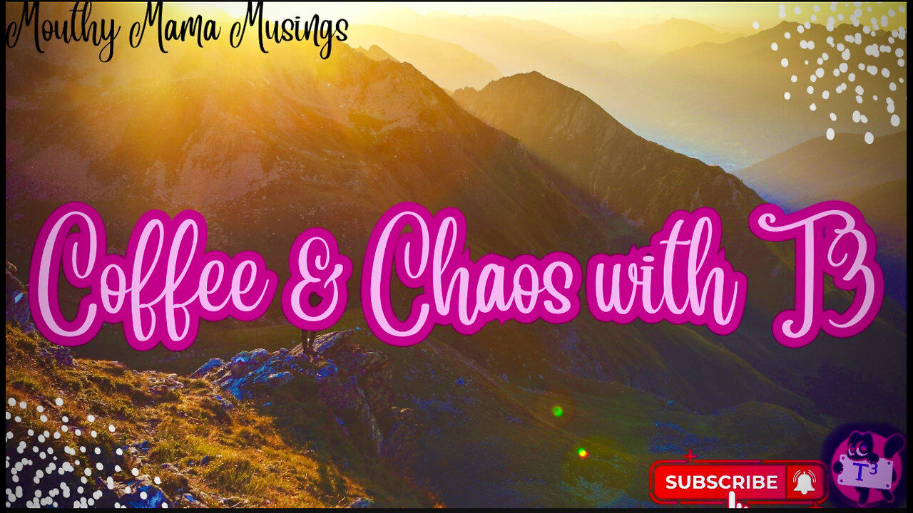 Coffee & Chaos w/T3: Friday Free For All