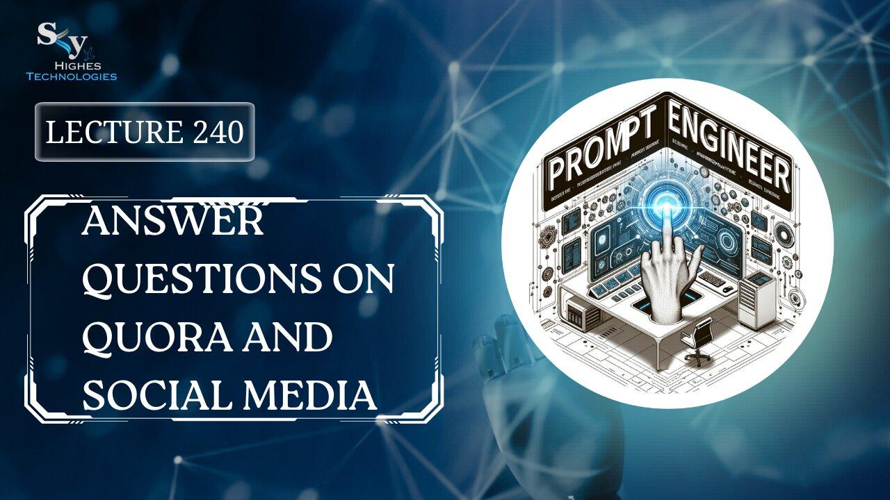 240. Answer Questions on Quora and Social Media | Skyhighes | Prompt Engineering