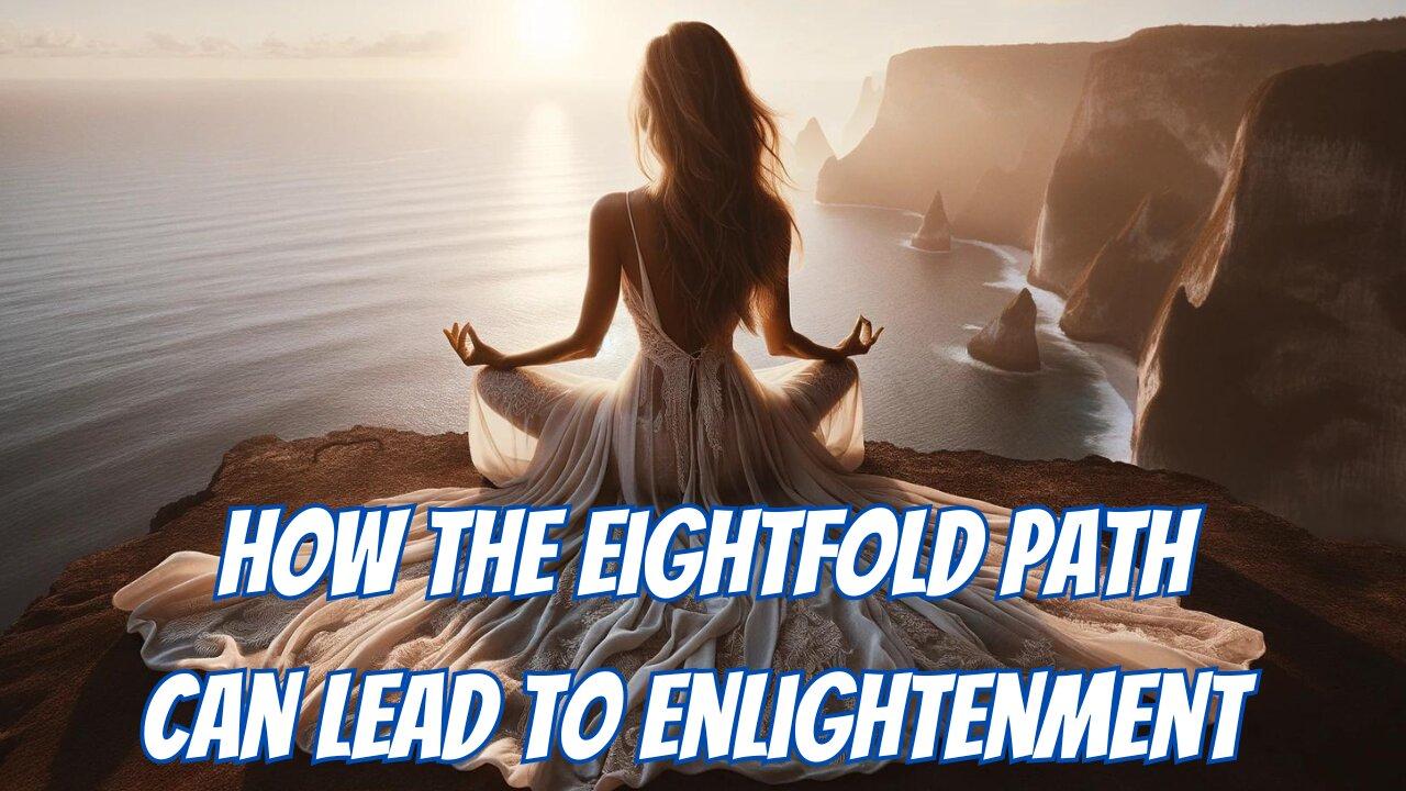 Path to Enlightenment: A Deep Dive Into The Noble Eightfold Path