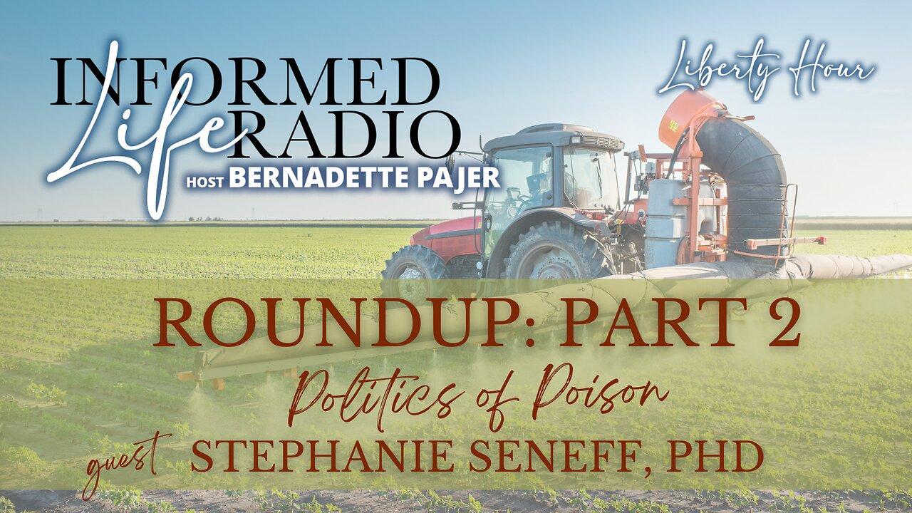 Informed Life Radio 03-01-24 Liberty Hour - RoundUp Part Two: Politics of Poison