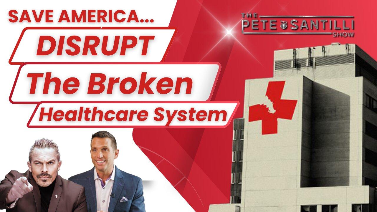 Save Our Country...Disrupt The Broken Healthcare System