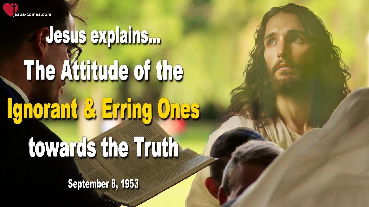 The Attitude of the Ignorant and Erring Ones towards the Truth ❤️ Jesus' Teaching thru Bertha Dudde