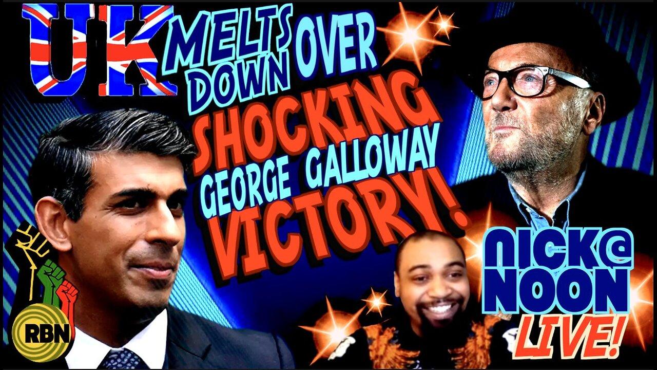 UK Establishment Melts Down After George Galloway's Dominant Election Win. Nick at Noon Live