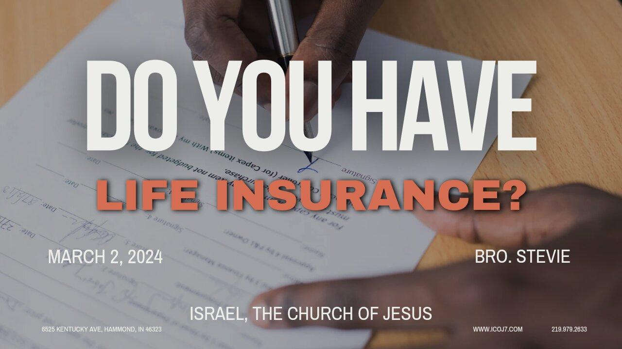 DO YOU HAVE LIFE INSURANCE?