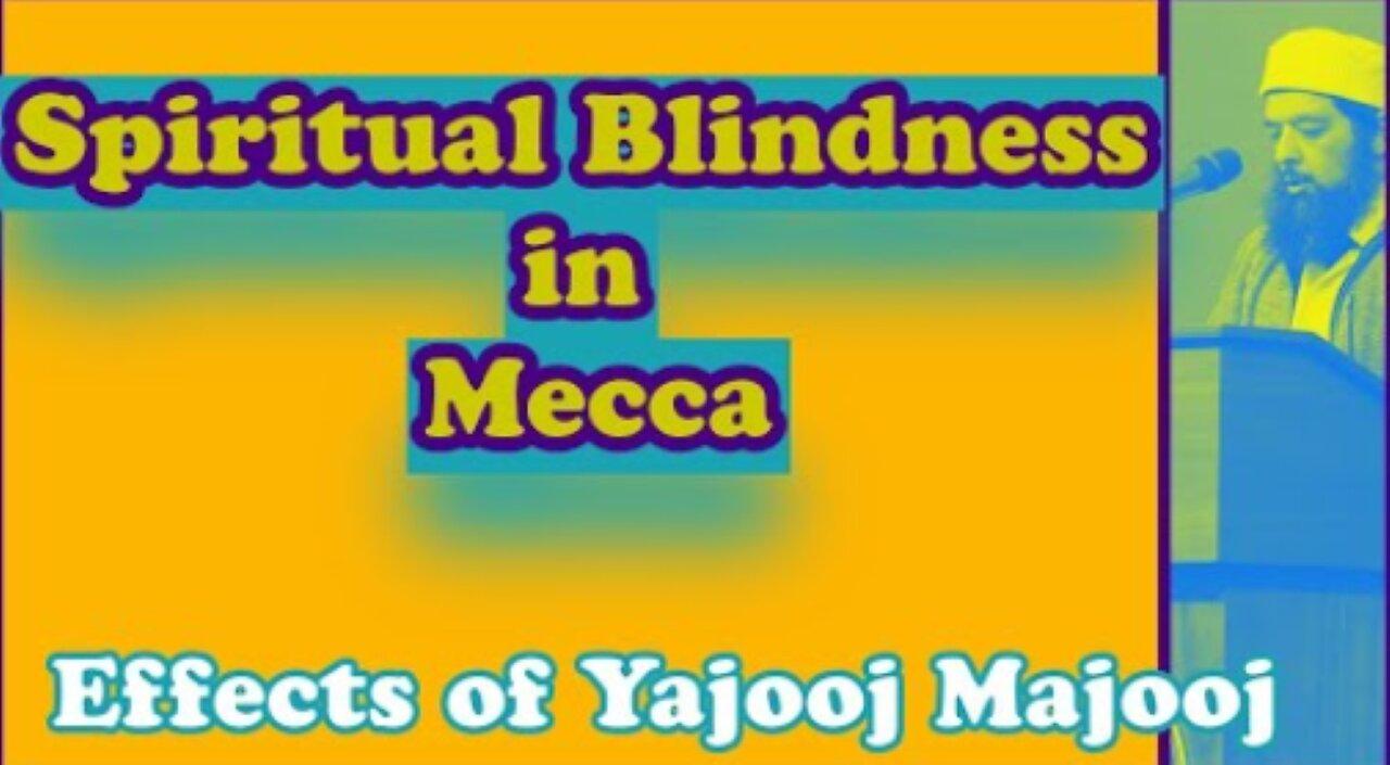 Sheikh Omar Baloch - Spiritual Blindness in Mecca: Effects of Yajooj Majooj