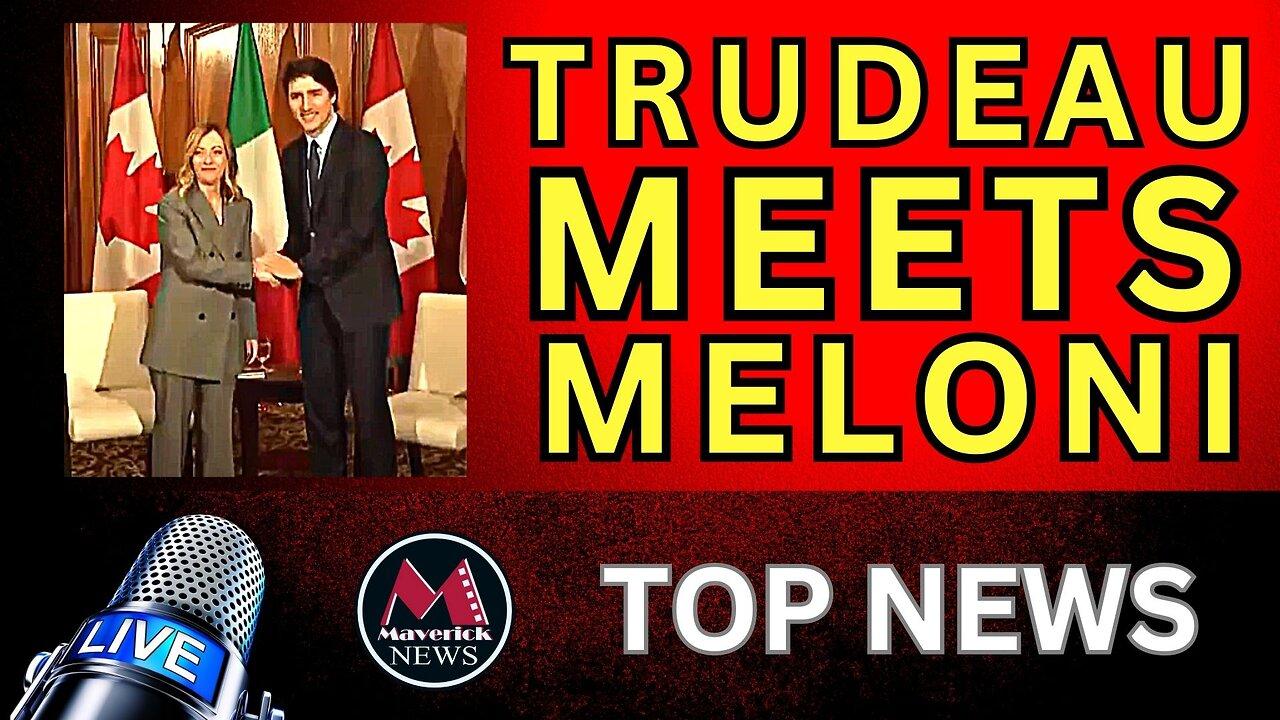 Trudeau Meets Italian PM Meloni | Maverick News