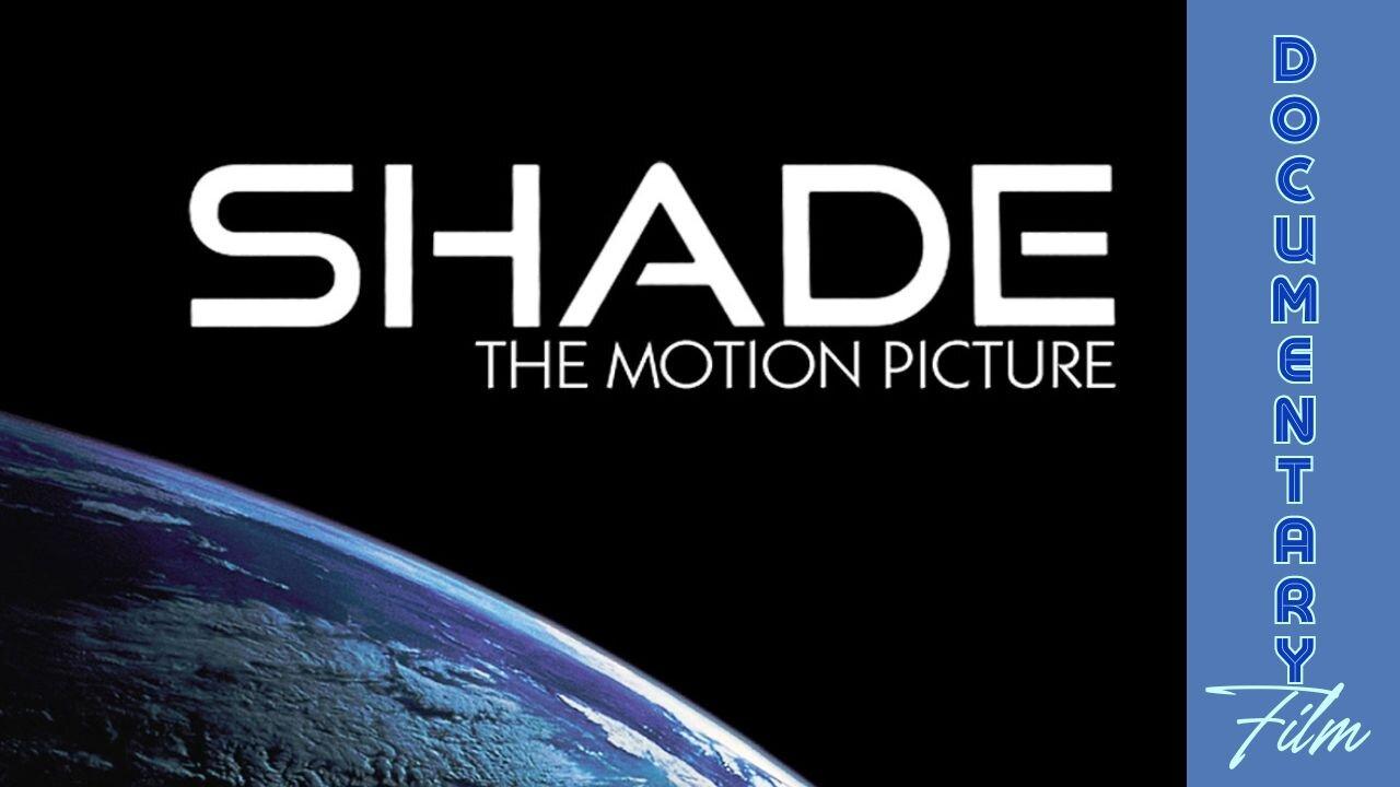 Documentary: SHADE 'The Motion Picture'