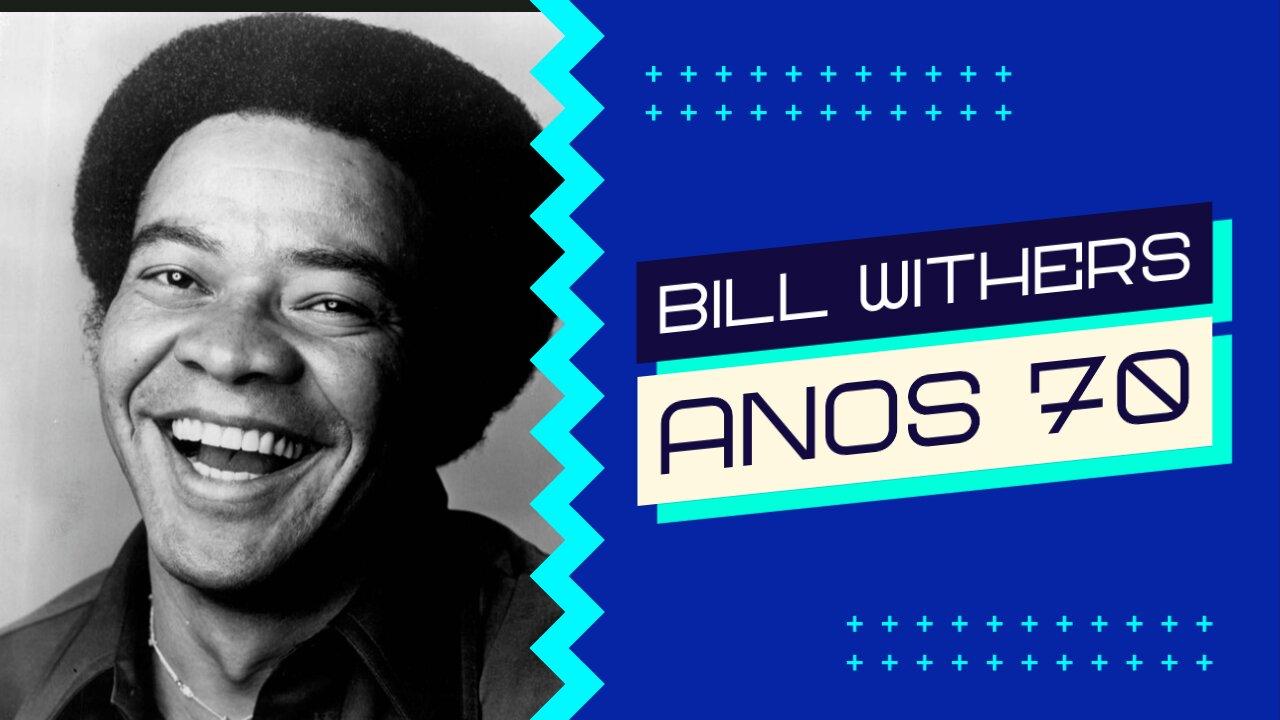 BILL WITHERS - AIN´T NO SUNSHINE