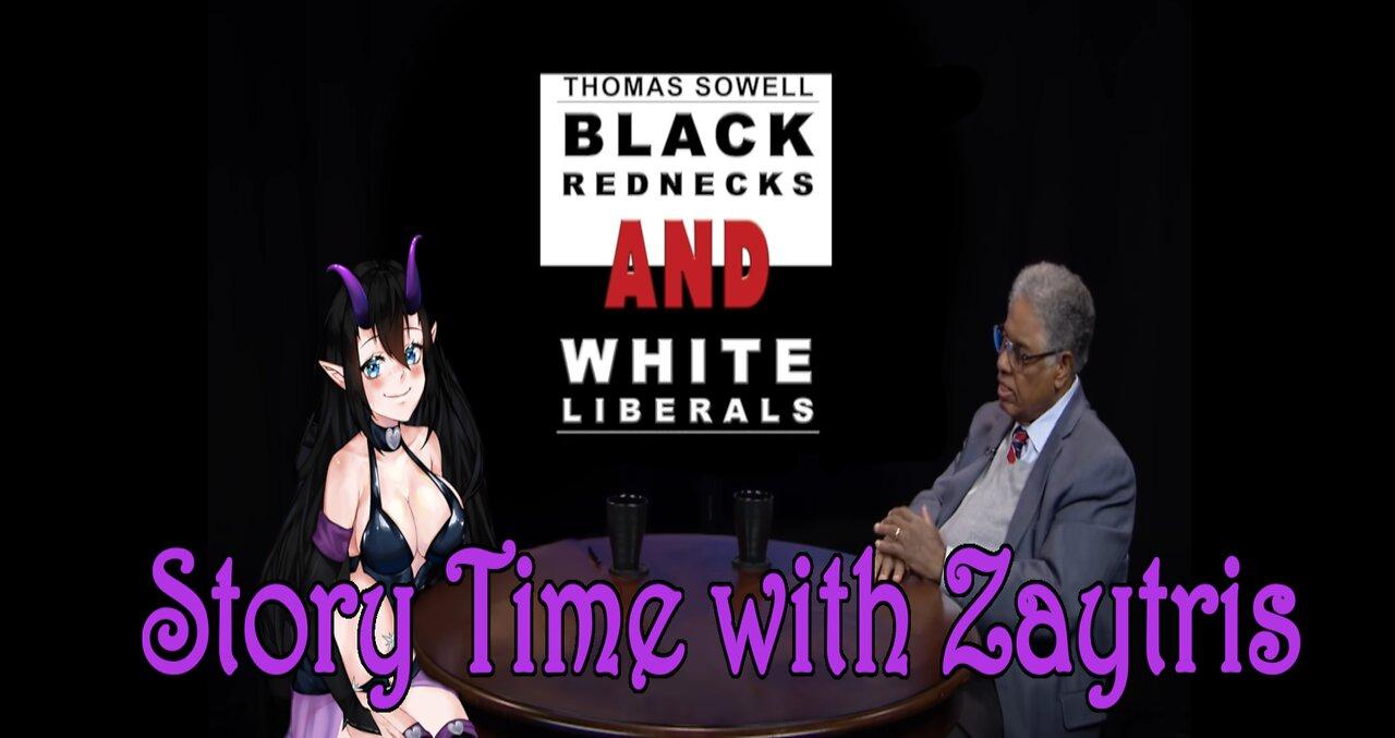 Story Time with Zay! [Black Rednecks and White Liberals by Thomas Sowell] PT1