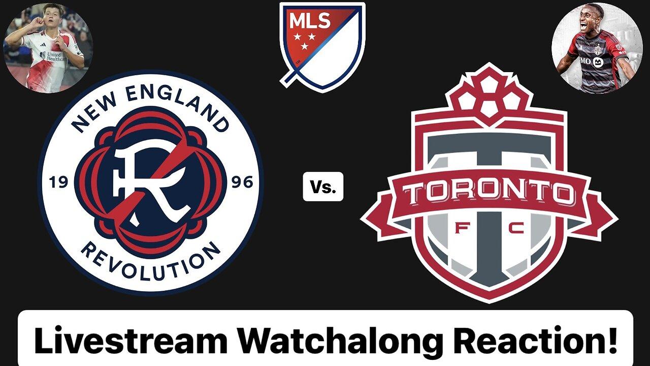 New England Revolution Vs. Toronto FC Livestream Watchalong Reaction!