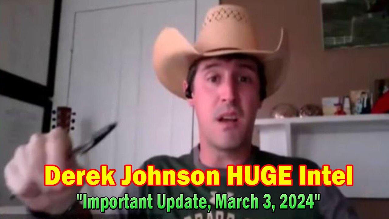Derek Johnson HUGE Intel: "Derek Johnson Important Update, March 3, 2024"
