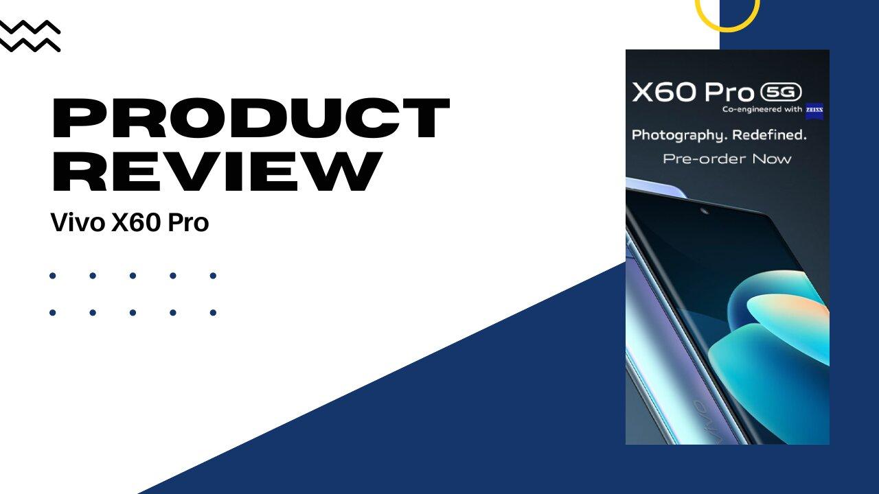Vivo X60 Pro 5G Launch in Pakistan Complete Review
