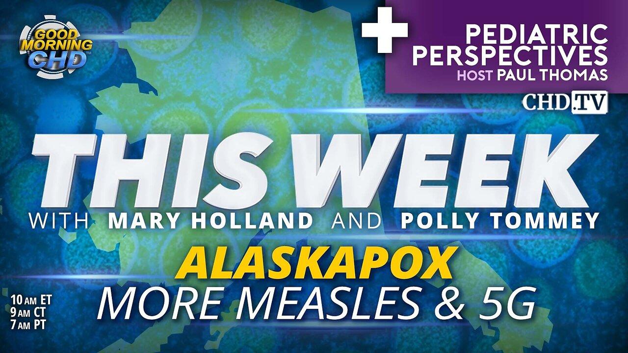 Alaska Pox, More Measles & 5G