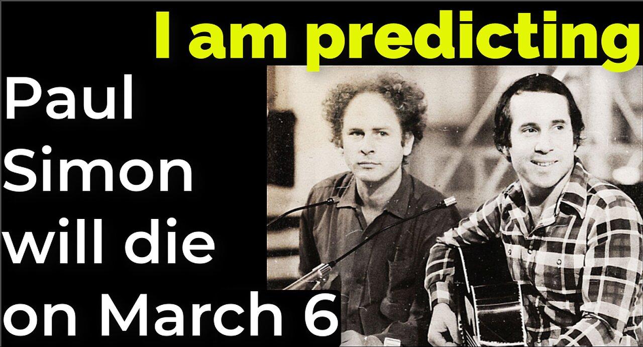 I am predicting: Paul Simon will die on March 6, 2024