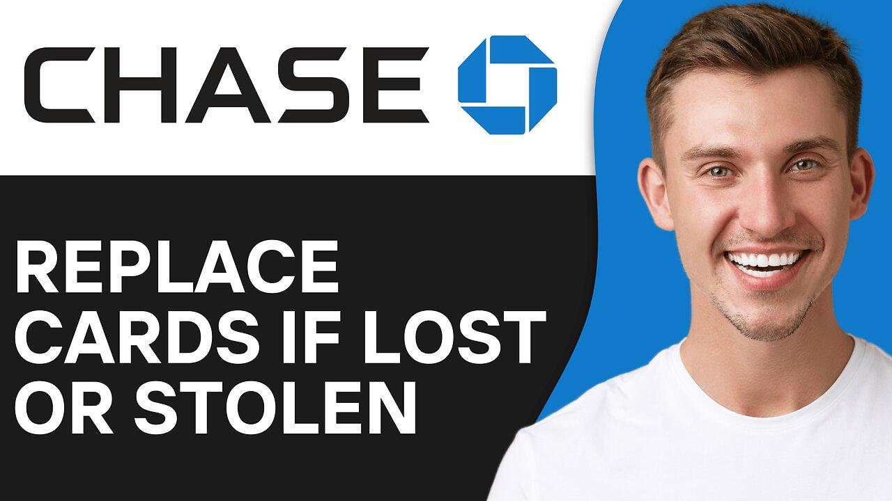 How to Replace Chase Debit or Credit Cards If Lost or Stolen