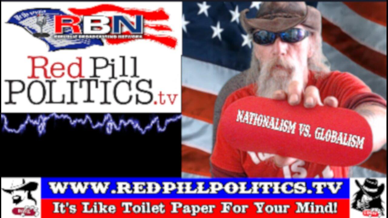 Red Pill Politics (3-3-24)–Presstitutes & Progressives Panic: Nationalism vs. Globalism!