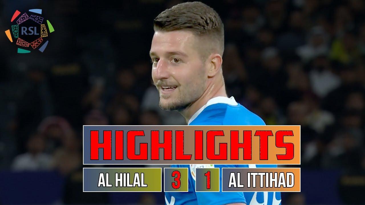 Highlights Of Al Hilal's 3-1 Victory Over Al Ittihad In Roshn Saudi League On March 1, 2024