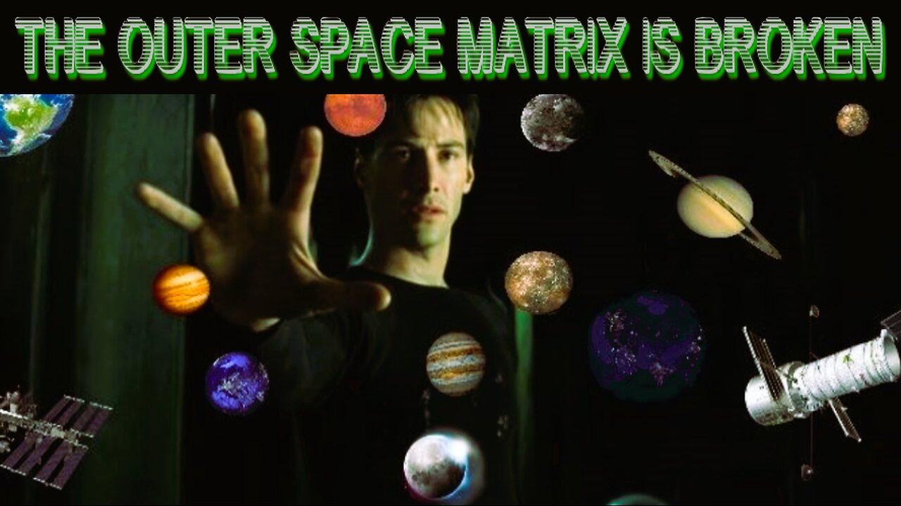 THE OUTER SPACE MATRIX IS BROKEN - Huge Space - One News Page VIDEO