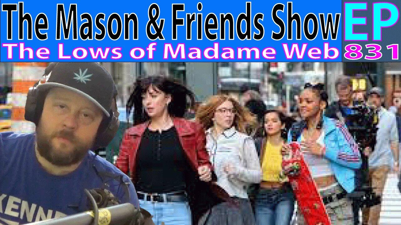 the Mason and Friends Show. Episode 831.  Famous Siblings and Madame Webs Garbage.