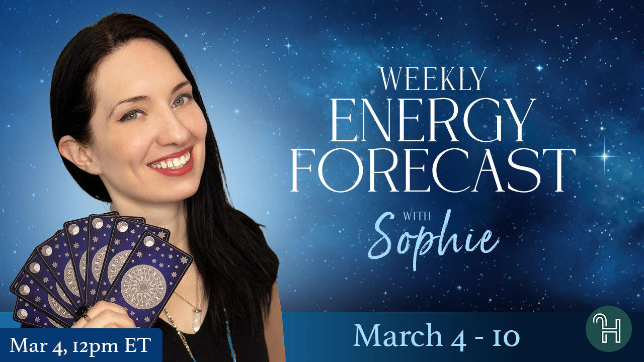 💙 Weekly Energy Forecast 💙 Mar 4-10 with Sophie