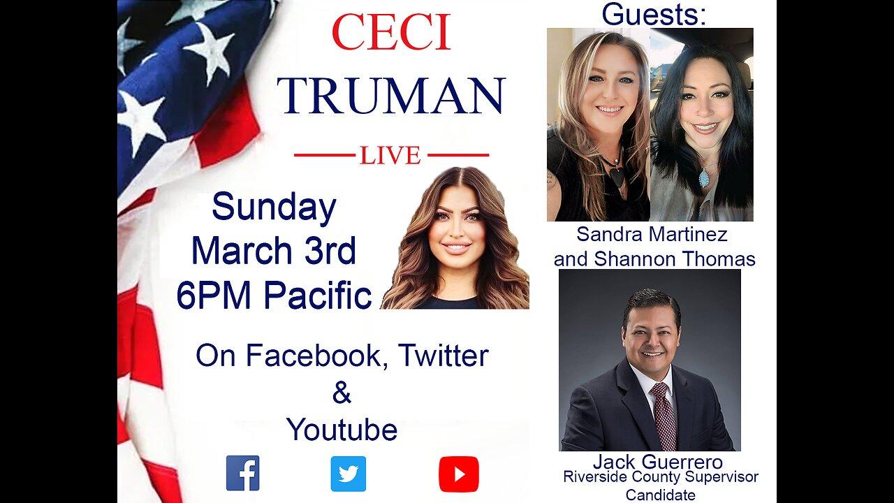 3-3-2024 Ceci Truman Live with guests Sandra Martinez, Shannon Thomas and Candidate Jack Guerrero