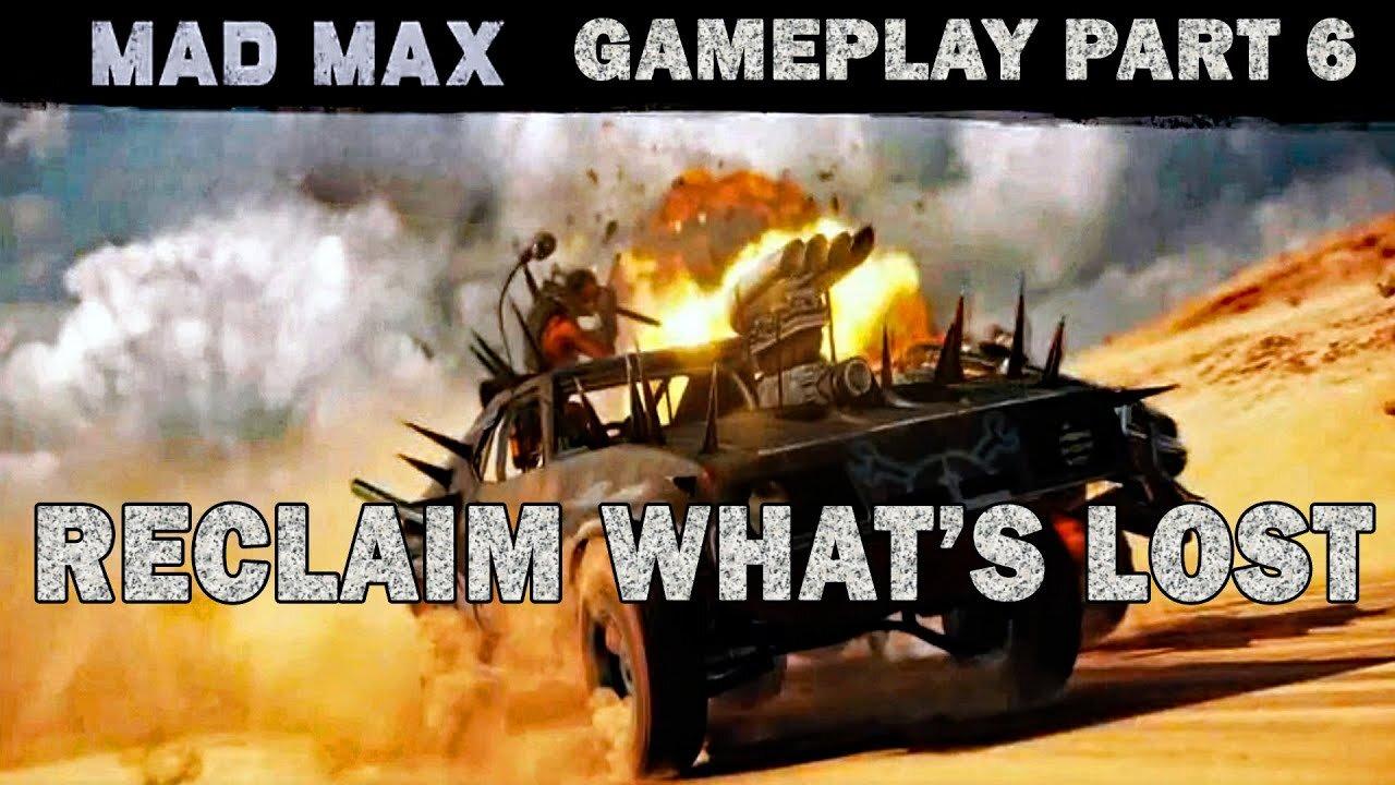 Reclaim What's Lost: Mad Max (2015) Gameplay Part 6