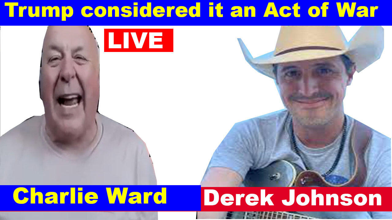 Derek Johnson & Charlie Ward "Trump considered it an Act of War" - Juan O Savin