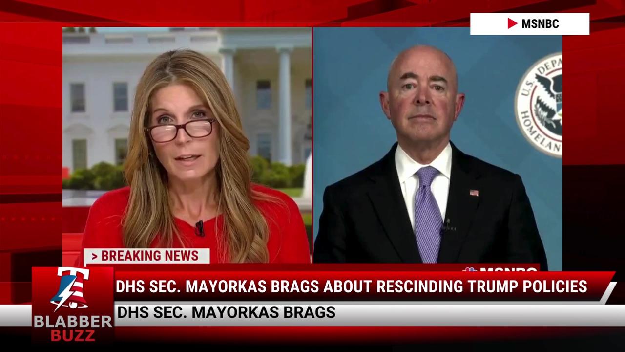 DHS Sec. Mayorkas Brags About Rescinding Trump Policies