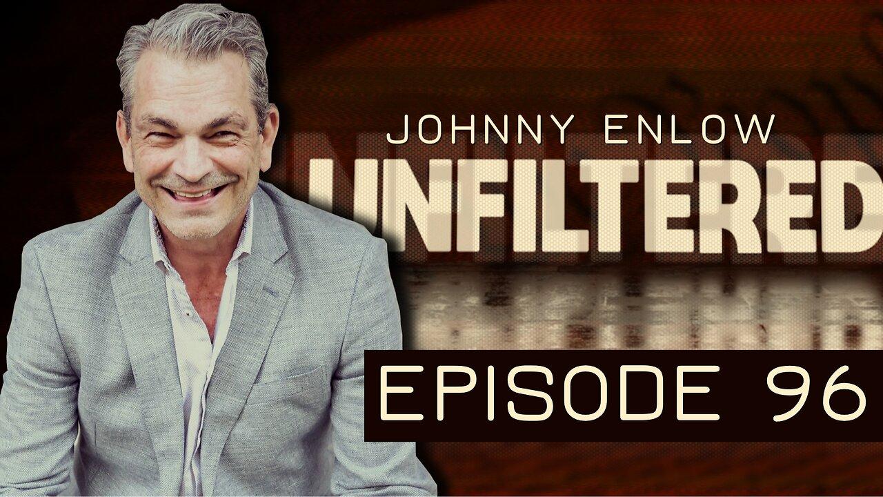 Johnny Enlow Unfiltered Ep 96: This Present Heavenly Rescue Operation - Avoiding Jezebel Steroids