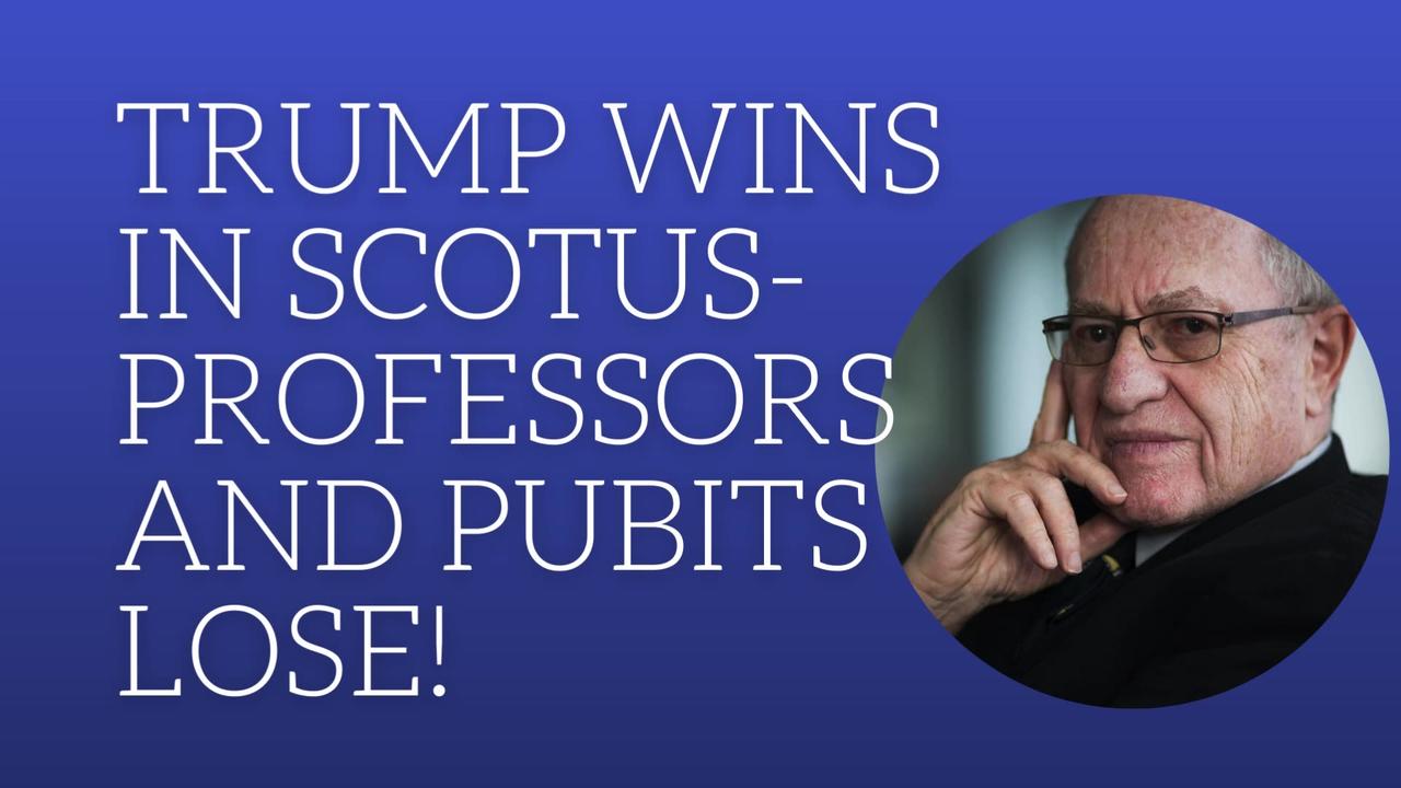 Trump wins in SCOTUS- professors and pundits lose!