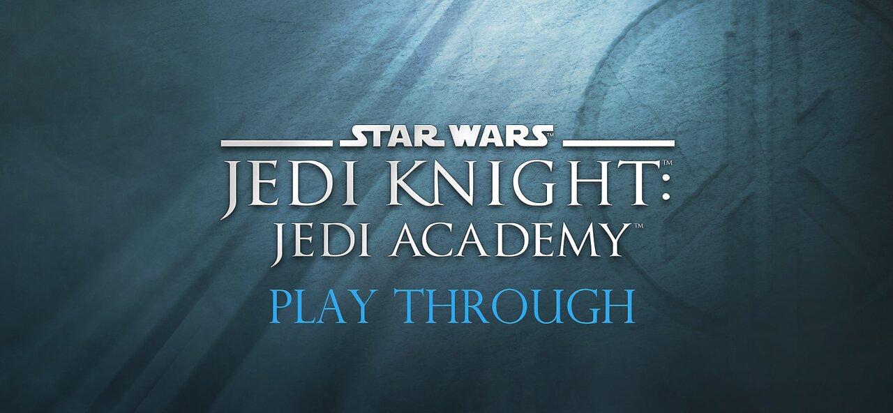 Star Wars Jedi Knight: Jedi Academy Replay part 1