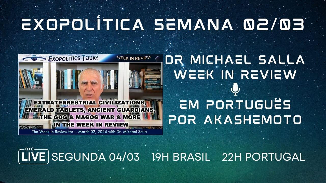 Exopolítica Semana 03 Mar 2024, Dr Michael Salla, Week in Review - EM PORTUGUÊS