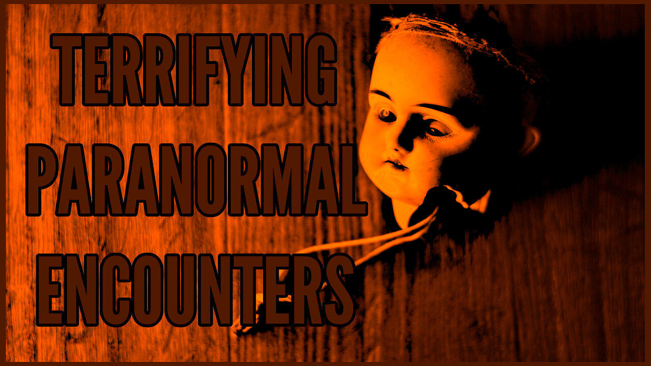 Terrifying Paranormal Encounters