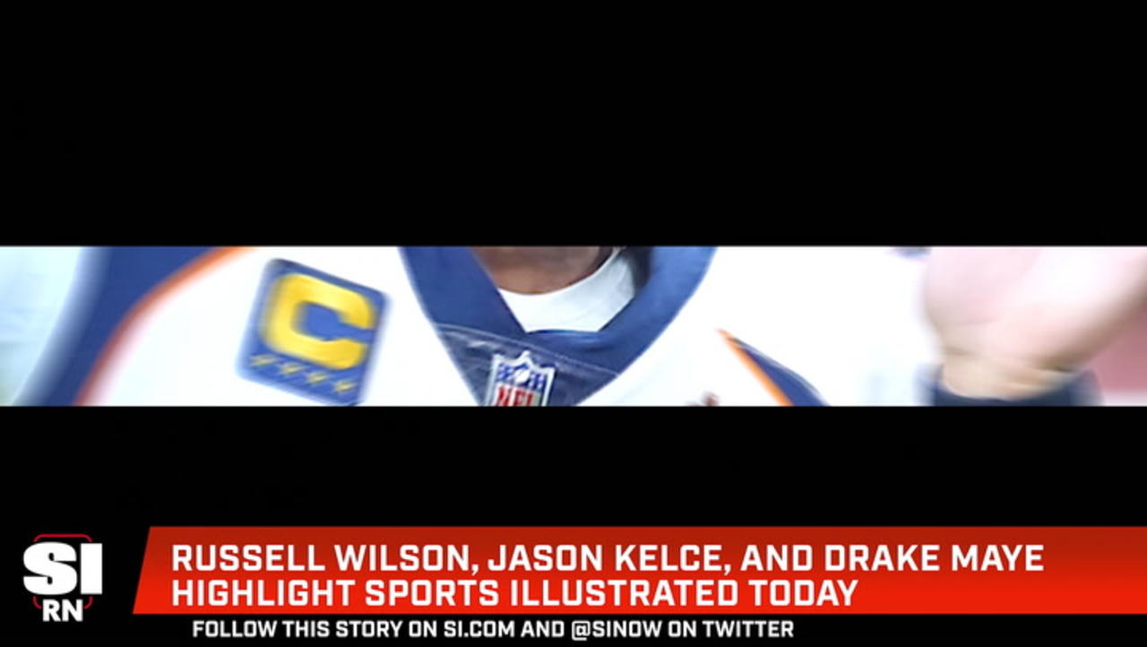 Russell Wilson, Jason Kelce, and Drake Maye Highlight Sports Illustrated Today