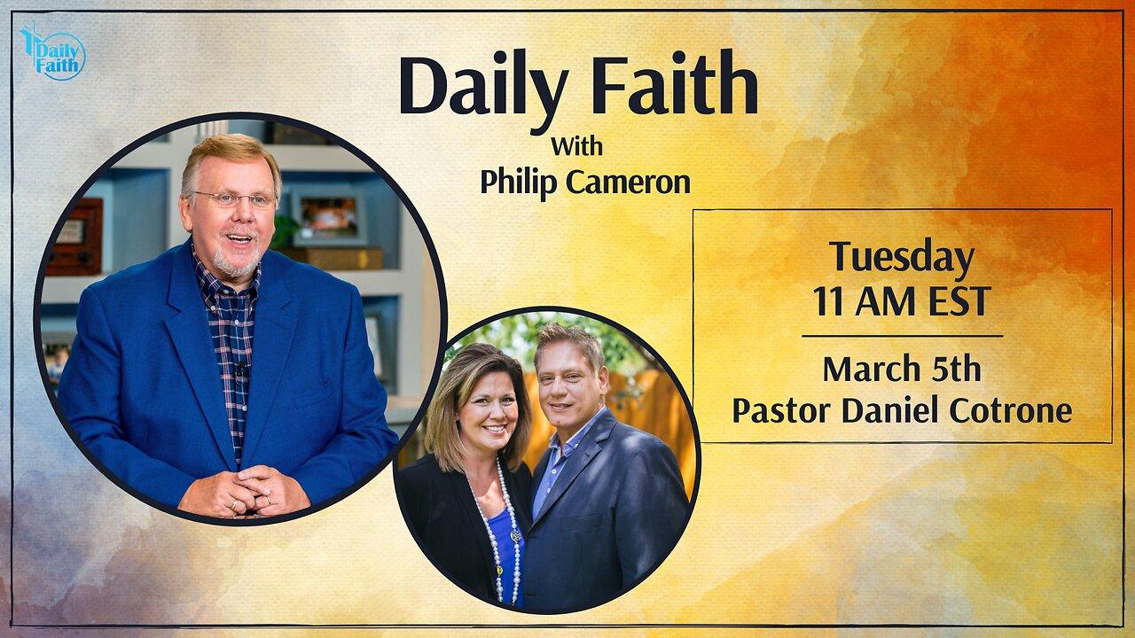 Daily Faith with Philip Cameron: Special Guest Pastor Daniel Cotrone