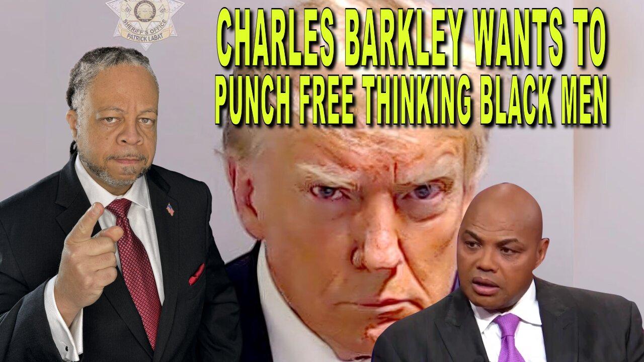 Charles Barkley Want to punch free thinking black men