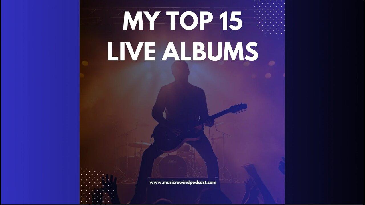 My Top 15 Live Albums