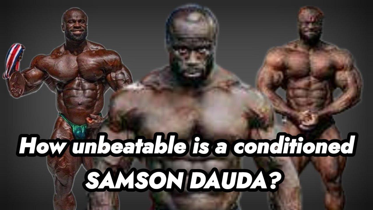 SAMSON DAUDA SHREDDED - IS HE BEATABLE?