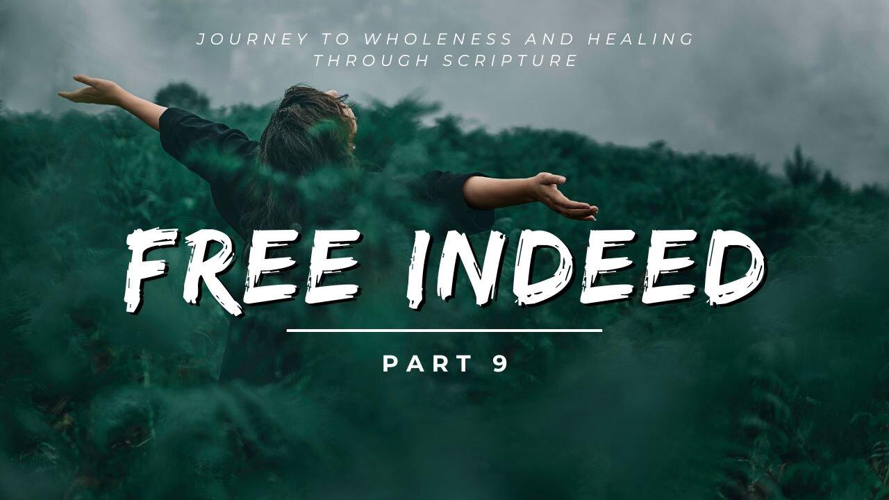 Free Indeed - Part 9