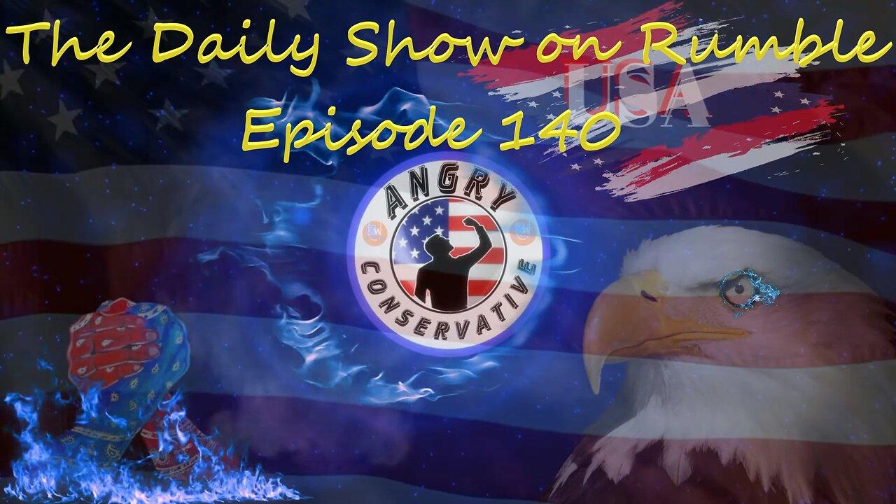 The Daily Show with the Angry Conservative - Episode 140