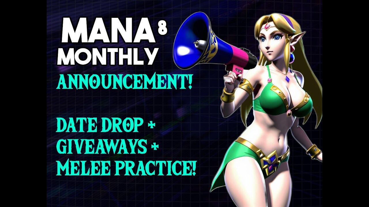 Mana Monthly 8 Announcement! +MELEE!