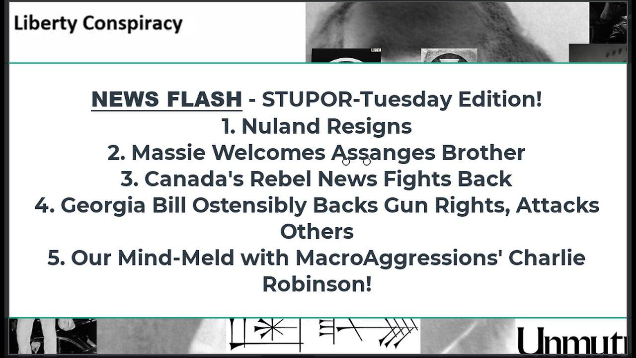 Liberty Conspiracy LIVE 3-5-24! Nuland Resigns! GA Gun Bill v Rights? Mind Meld w Charlie Robinson!