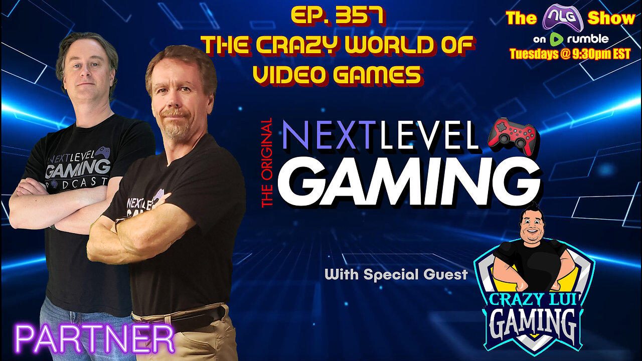 The NLG Show Ep 367:   The Crazy World of Video Games w/ Crazy Lui Gaming!