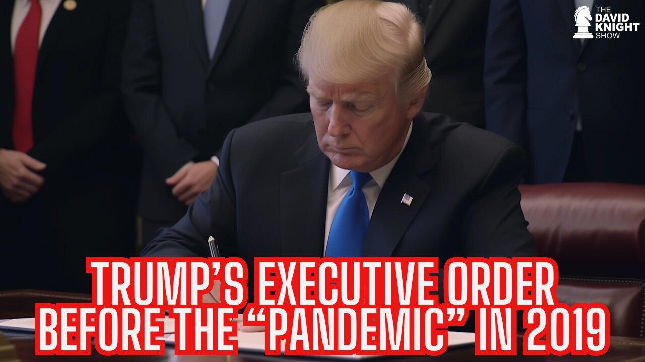 Trump's Exec. Order in 2019 - BEFORE THE PANDEMIC!