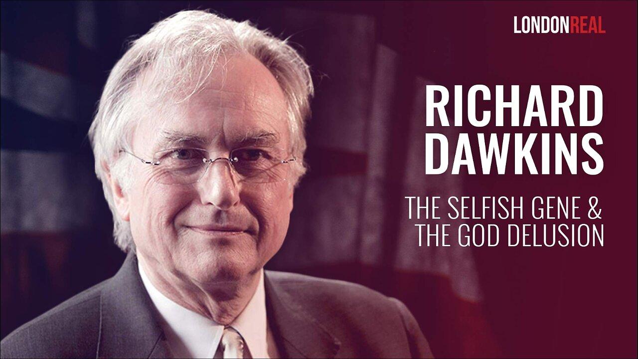 Richard Dawkins- The Selfish Gene & The God Delusion: Understanding Nature, Humanity & Consciousness