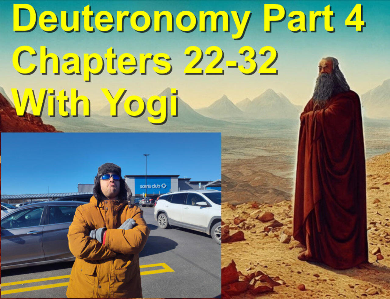 Deuteronomy Part 4 Chapters 22-32 with Yorgi